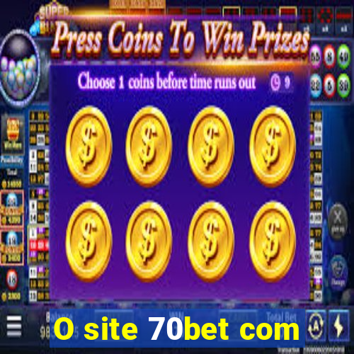 O site 70bet com